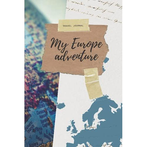 My Europe Adventures - Travel Journal: Adventure notebook for your Europe vacation stay. Write down your adventures in this travelling journal
